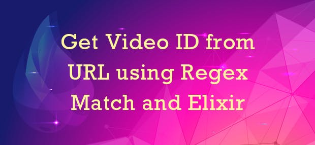 Get Video ID from URL using Regex Match and Elixir