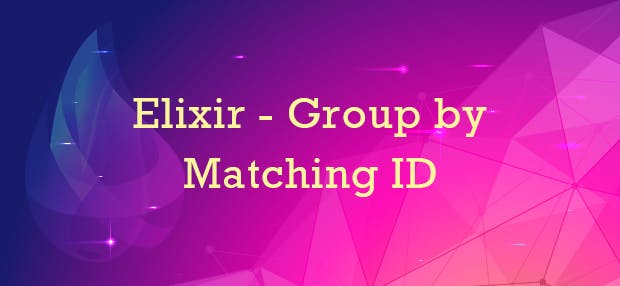 Elixir - Group by Matching ID